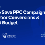 How To Save PPC Campaigns From Poor Conversions & Wasted Budget