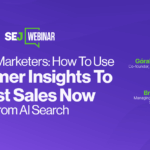 In-House Marketers: How To Use Customer Insights To Boost Sales Now From AI Search