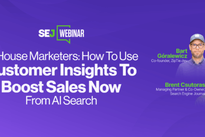 In-House Marketers: How To Use Customer Insights To Boost Sales Now From AI Search