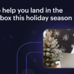 Holiday Email Deliverability: 4 Expert Tips To Reach More Inboxes