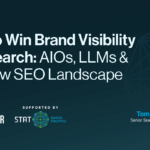 How To Win Brand Visibility in AI Search: AIOs, LLMs & The New SEO Landscape
