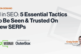 AI in SEO: 5 Essential Tactics To Be Seen & Trusted On New SERPs