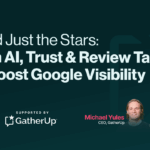 Beyond Just the Stars: Proven AI, Trust & Review Tactics That Boost Google Visibility