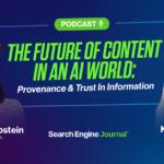 The Future Of Content In An AI World: Provenance & Trust In Information