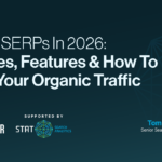 Google SERPs In 2026: Changes, Features & How To Boost Your Organic Traffic