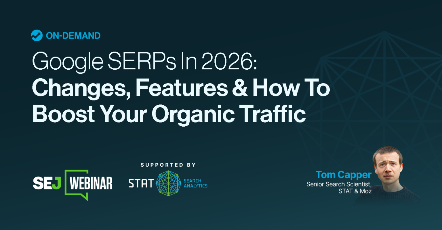 Google SERPs In 2026: Changes, Features & How To Boost Your Organic Traffic
