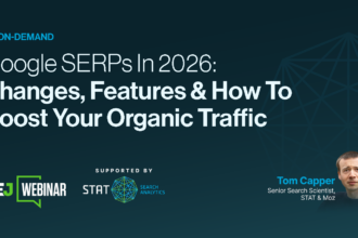 Google SERPs In 2026: Changes, Features & How To Boost Your Organic Traffic